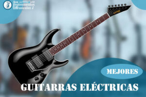 Mejores Guitarras Eléctrica Calidad Precio